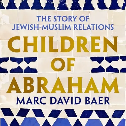 Children of Abraham By Marc David Baer